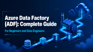 Read more about the article Azure Data Factory (ADF): Complete Guide for Beginners and Data Engineers