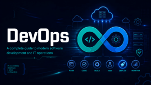 Read more about the article DevOps: A Complete Guide to Modern Software Development and IT Operations