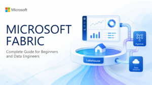 Read more about the article Microsoft Fabric: Complete Guide for Beginners and Data Engineers