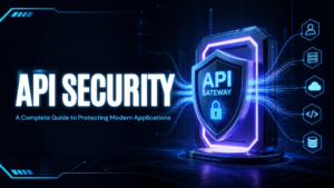 Read more about the article API Security: A Complete Guide to Protecting Modern Applications