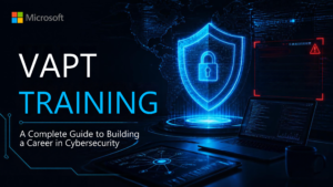 Read more about the article VAPT Training: A Complete Guide to Building a Career in Cybersecurity